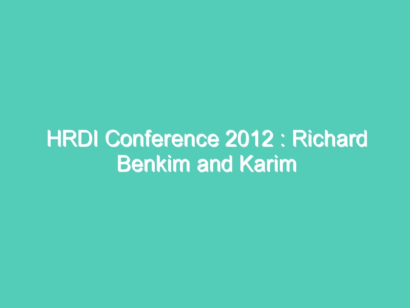 HRDI Conference 2012 : Richard Benkim and Karim Sherif Assaad (U.K) addressing at HRDI conference