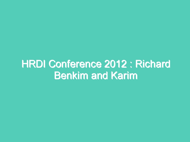 HRDI Conference 2012 : Richard Benkim and Karim Sherif Assaad (U.K) addressing at HRDI conference