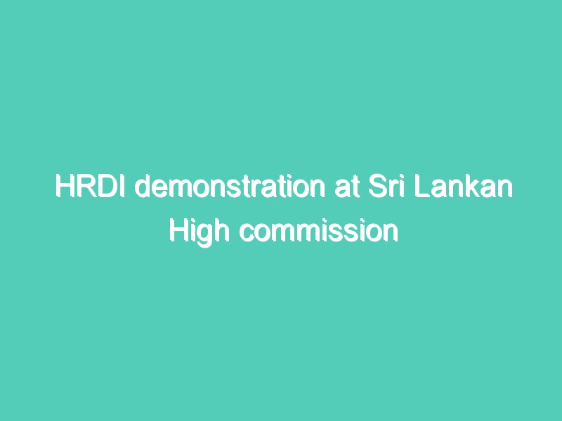 HRDI demonstration at Sri Lankan High commission on 05-04-12, part -5