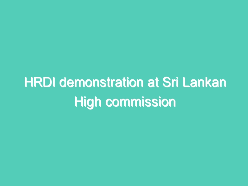 HRDI demonstration at Sri Lankan High commission on 05-04-12, part -6