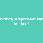 Exorbitantly charged tickets: Hurdle for migrant workers to go home