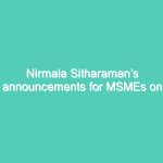 Nirmala Sitharaman’s announcements for MSMEs on 13 May; 2020