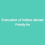 Evacuation of Indians abroad: Priority for expired visa-holders, migrant workers, medical emergencies
