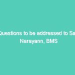 Questions to be addressed to Saji Narayann, BMS President