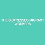 THE DISTRESSED MIGRANT WORKERS