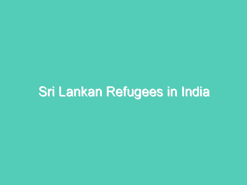 Sri Lankan Refugees in India