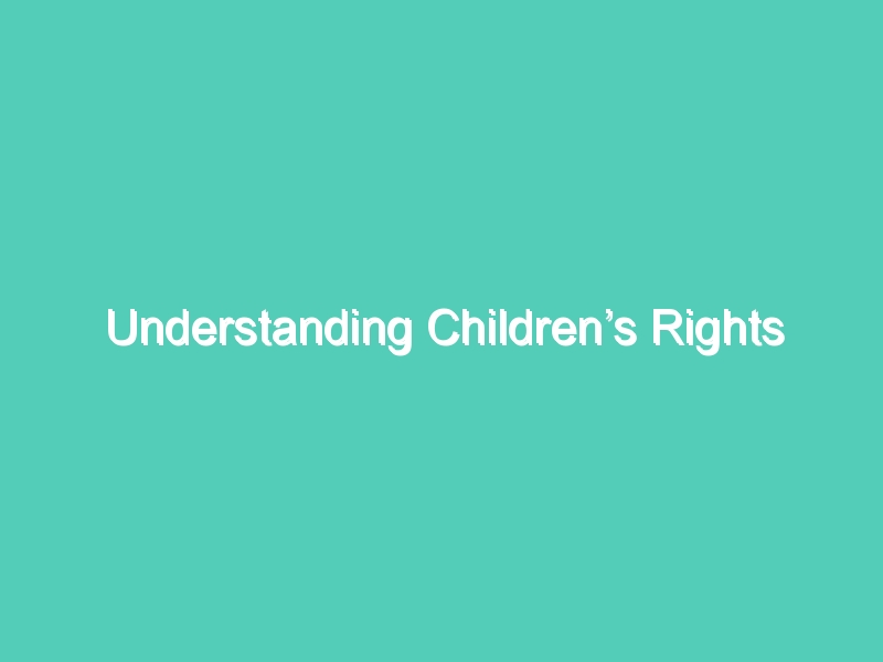 Understanding Children’s Rights