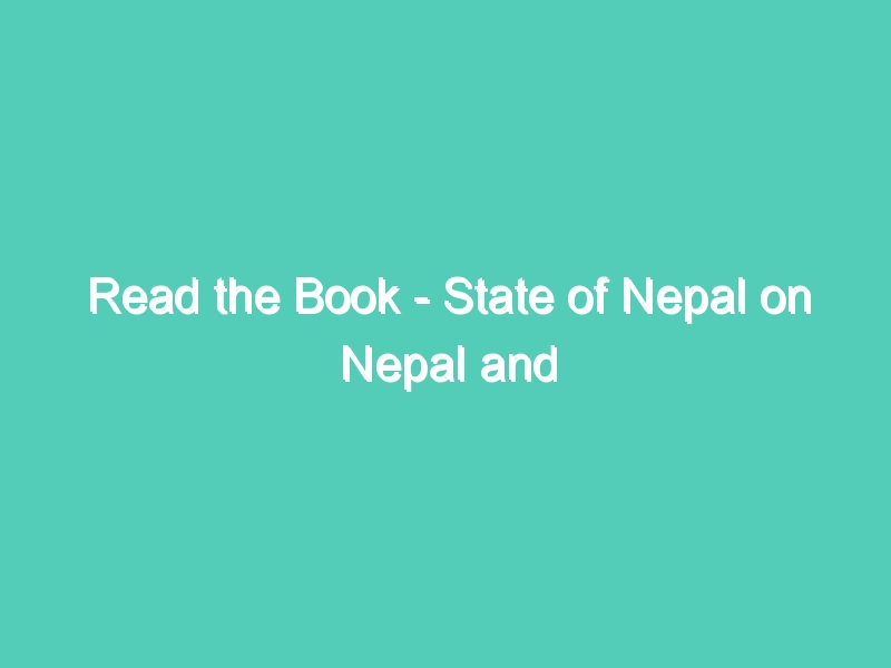 Read the Book – State of Nepal on Nepal and Indian Nepali