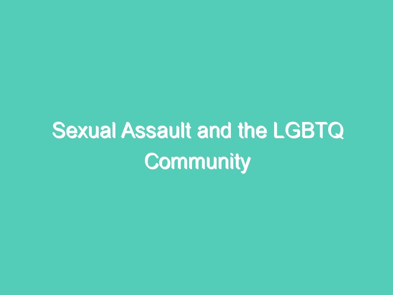 Sexual Assault and the LGBTQ Community