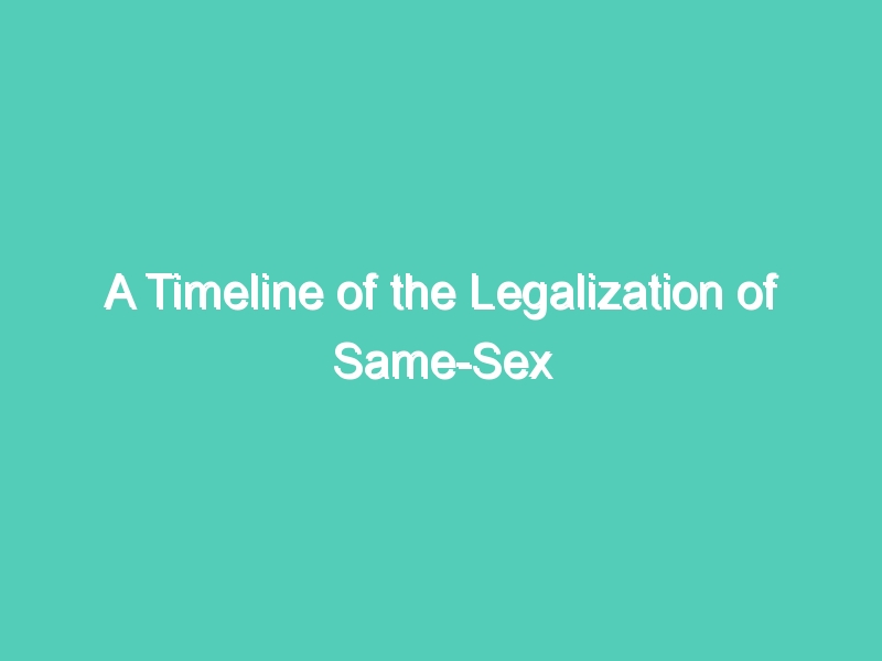 A Timeline of the Legalization of Same-Sex Marriage in the U.S.