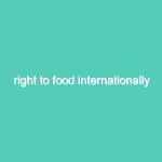 Right to Food Globally
