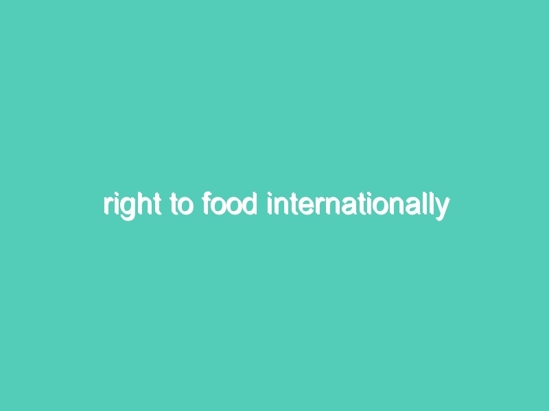 Right to Food Globally