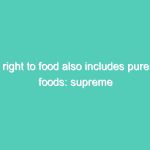 Right to Life also includes pure Foods: Supreme Court