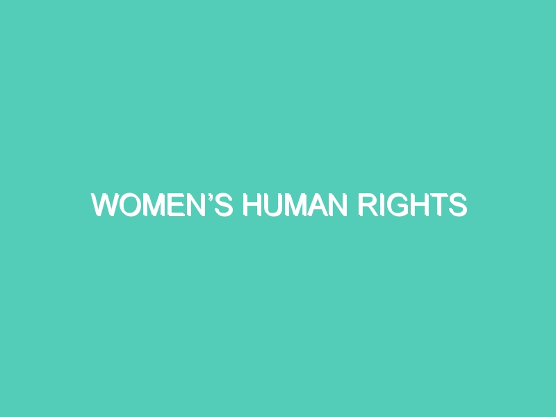 WOMEN’S HUMAN RIGHTS