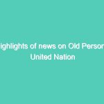 Highlights of news on Old Person – United Nation Human Rights