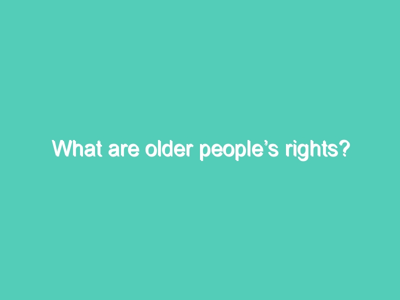 What are older people’s rights?