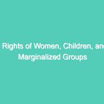 Rights of Women, Children, and Marginalized Groups