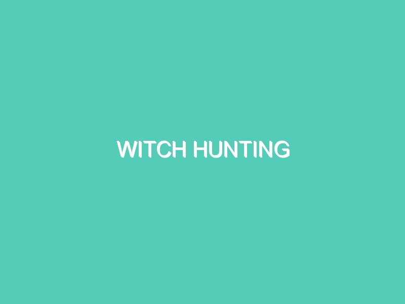 WITCH HUNTING