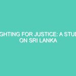 FIGHTING FOR JUSTICE: A STUDY ON SRI LANKA