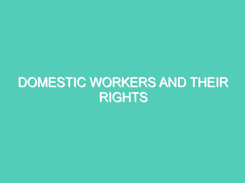 DOMESTIC WORKERS AND THEIR RIGHTS