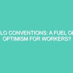 ILO CONVENTIONS: A FUEL OF OPTIMISM FOR WORKERS?